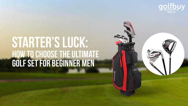Starter’s Luck: How to Choose the Ultimate Golf Set for Beginner Men