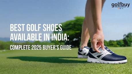Best Golf Shoes Available in India: Complete 2025 Buyer's Guide
