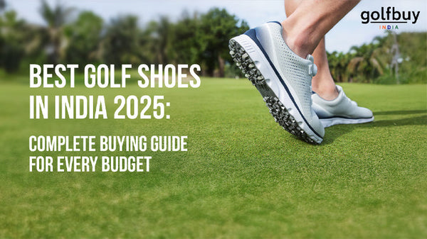 Best Golf Shoes in India 2025: Complete Buying Guide for Every Budget