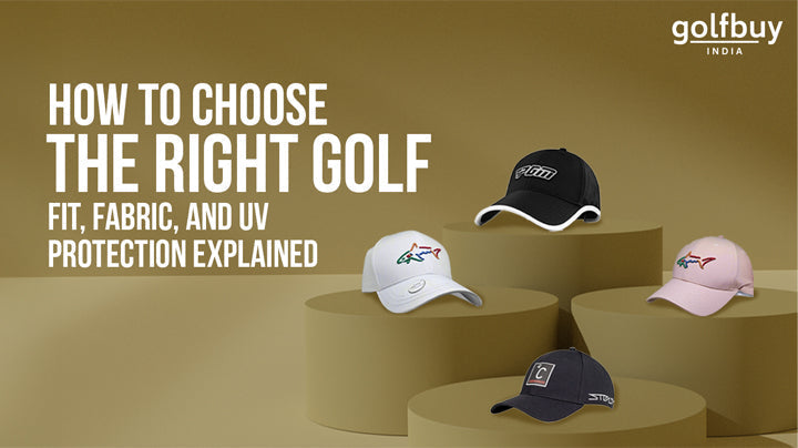 How to Choose the Right Golf Cap: Fit, Fabric, and UV Protection Explained