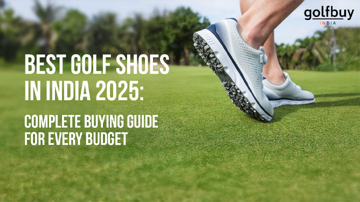 Best Golf Shoes in India 2025: Complete Buying Guide for Every Budget