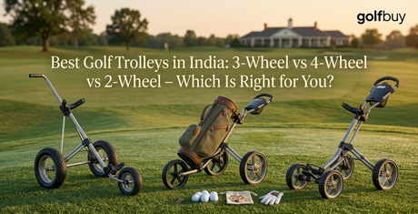 Best Golf Trolleys in India: 3-Wheel vs 4-Wheel vs 2-Wheel - Which Is Right for You?