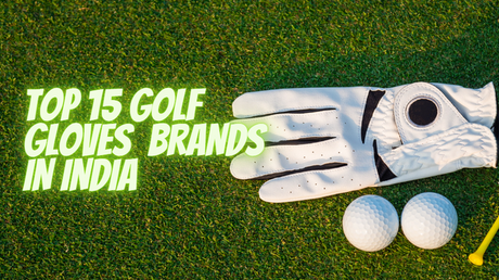 15 Best Premium Golf Gloves Brands in India