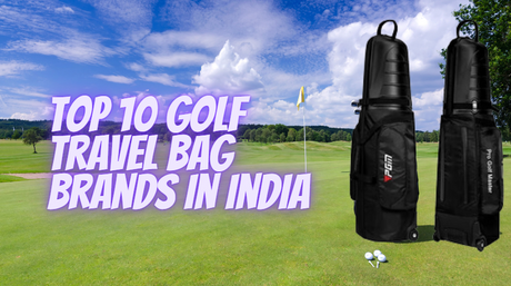 10 Best Golf Travel Bag Brands in India